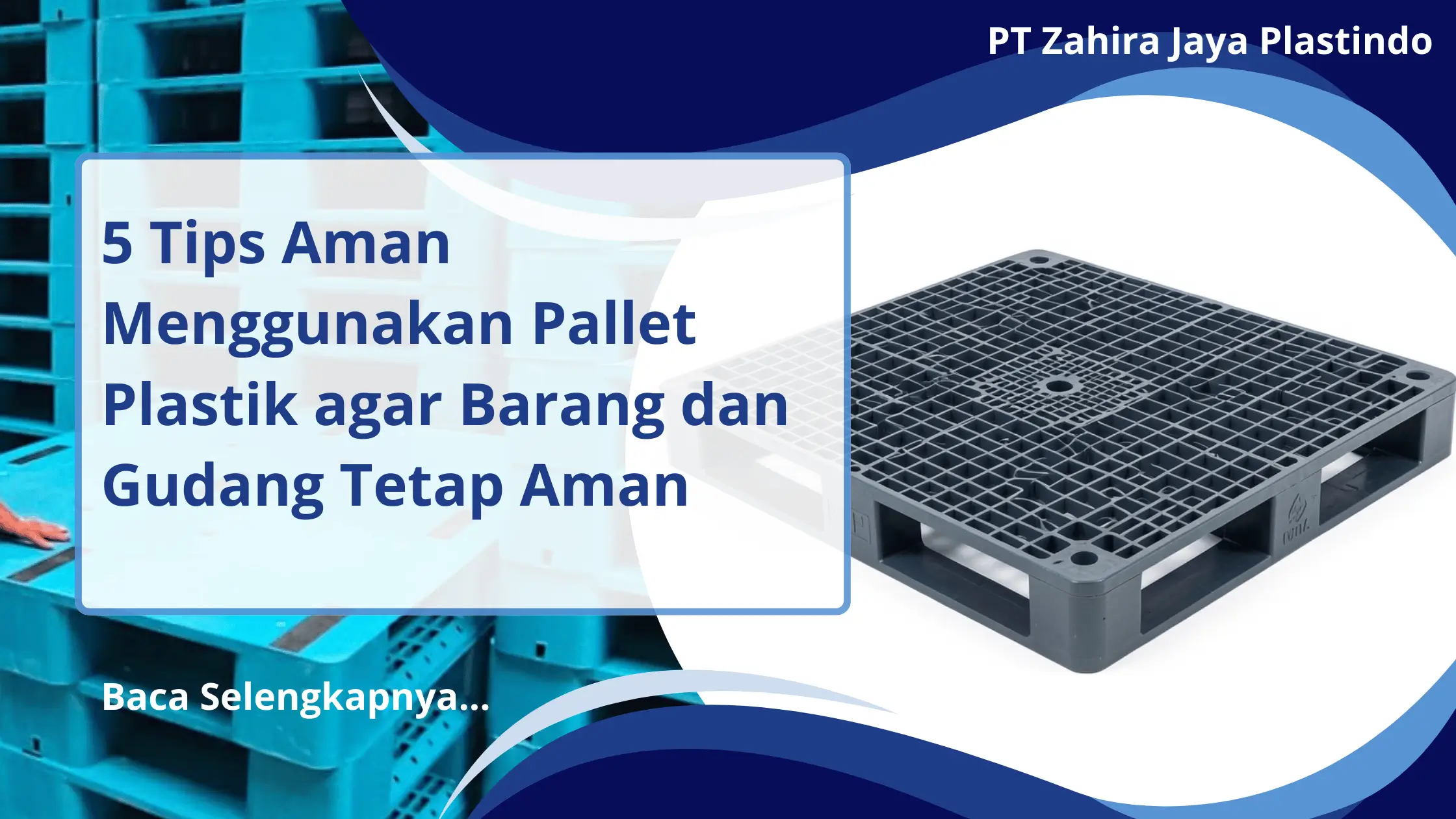 5 Tips Aman Menggunakan Pallet Plastik agar Barang dan Gudang Tetap Aman