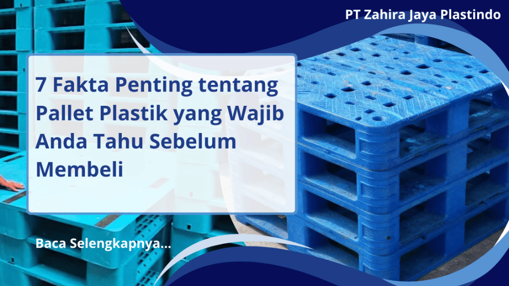7 Fakta Penting tentang Pallet Plastik yang Wajib Anda Tahu Sebelum Membeli
