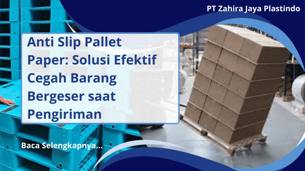 Anti Slip Pallet Paper_ Solusi Efektif Cegah Barang Bergeser saat Pengiriman