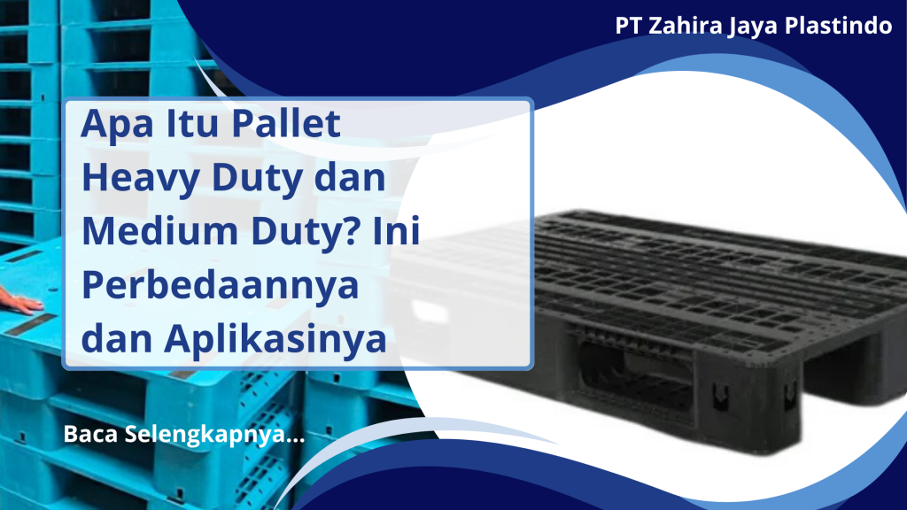 Apa Itu Pallet Heavy Duty dan Medium Duty_ Ini Perbedaannya dan Aplikasinya