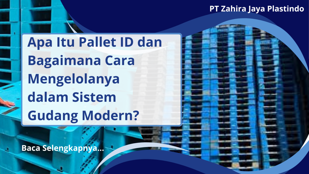 Apa Itu Pallet ID dan Bagaimana Cara Mengelolanya dalam Sistem Gudang Modern