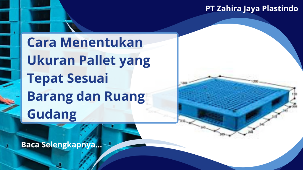 Cara Menentukan Ukuran Pallet yang Tepat Sesuai Barang dan Ruang Gudang