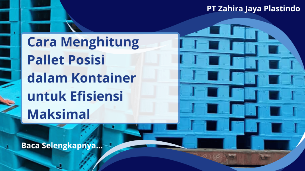 Cara Menghitung Pallet Posisi dalam Kontainer untuk Efisiensi Maksimal