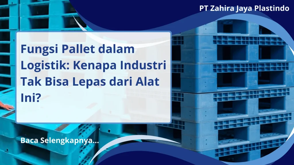 Fungsi Pallet dalam Logistik Kenapa Industri Tak Bisa Lepas dari Alat Ini