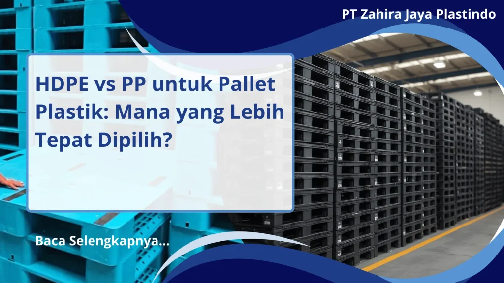 HDPE vs PP untuk Pallet Plastik Mana yang Lebih Tepat Dipilih