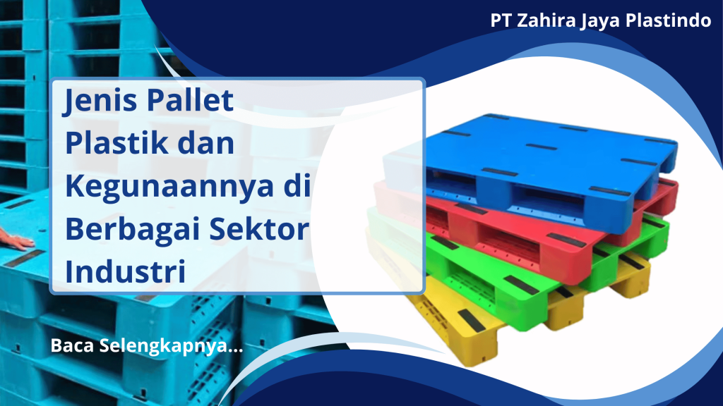 Jenis Pallet Plastik dan Kegunaannya di Berbagai Sektor Industri