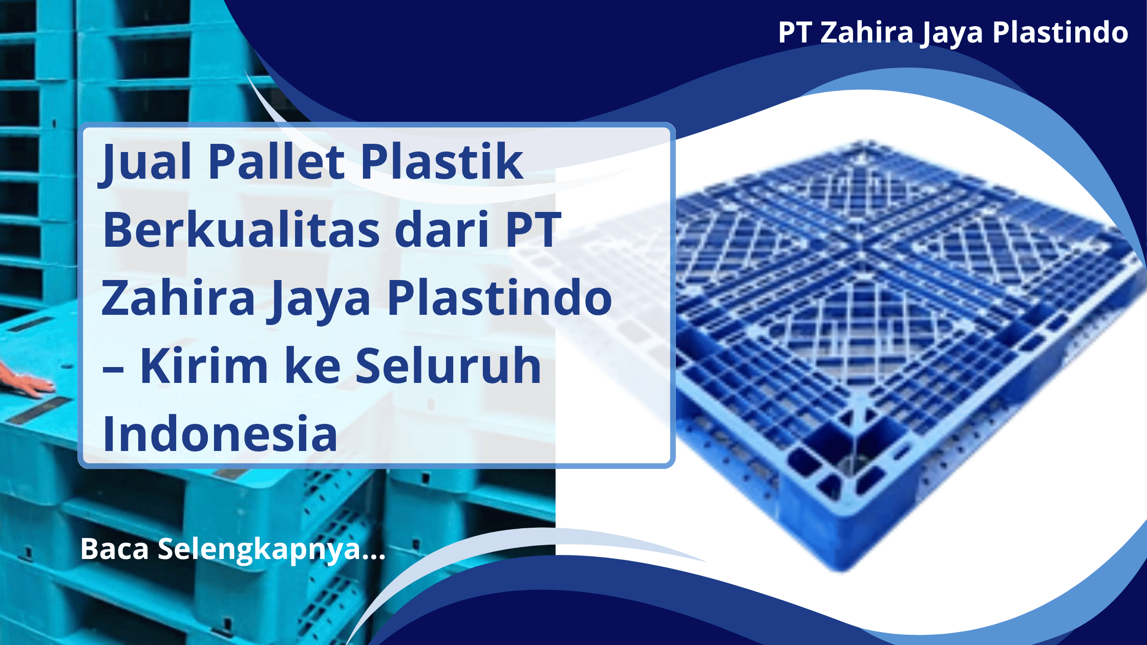 Jual Pallet Plastik Berkualitas dari PT Zahira Jaya Plastindo – Kirim ke Seluruh Indonesia
