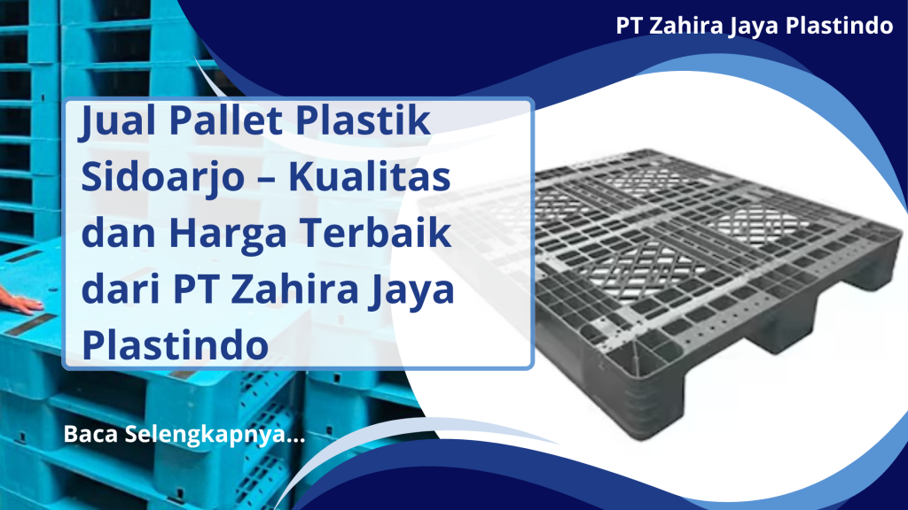 Jual Pallet Plastik Sidoarjo – Kualitas dan Harga Terbaik dari PT Zahira Jaya Plastindo