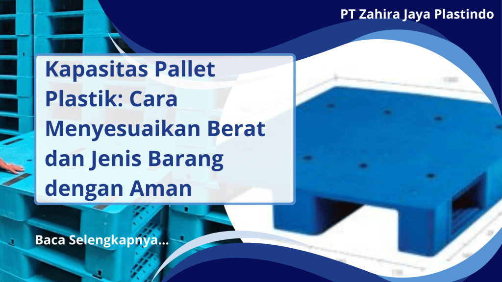 Kapasitas Pallet Plastik_ Cara Menyesuaikan Berat dan Jenis Barang dengan Aman
