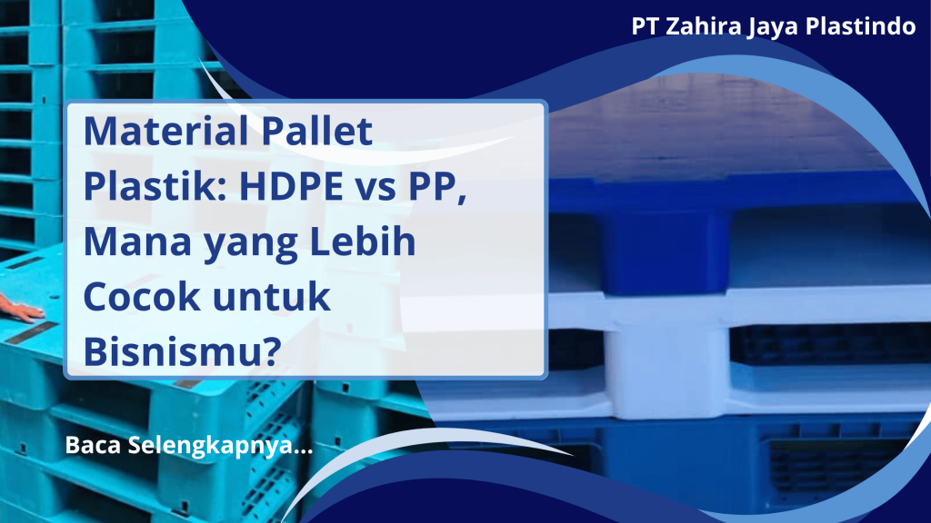 Material Pallet Plastik_ HDPE vs PP, Mana yang Lebih Cocok untuk Bisnismu