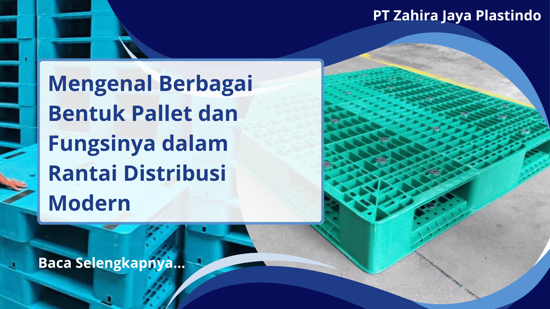 Mengenal Berbagai Bentuk Pallet dan Fungsinya dalam Rantai Distribusi Modern