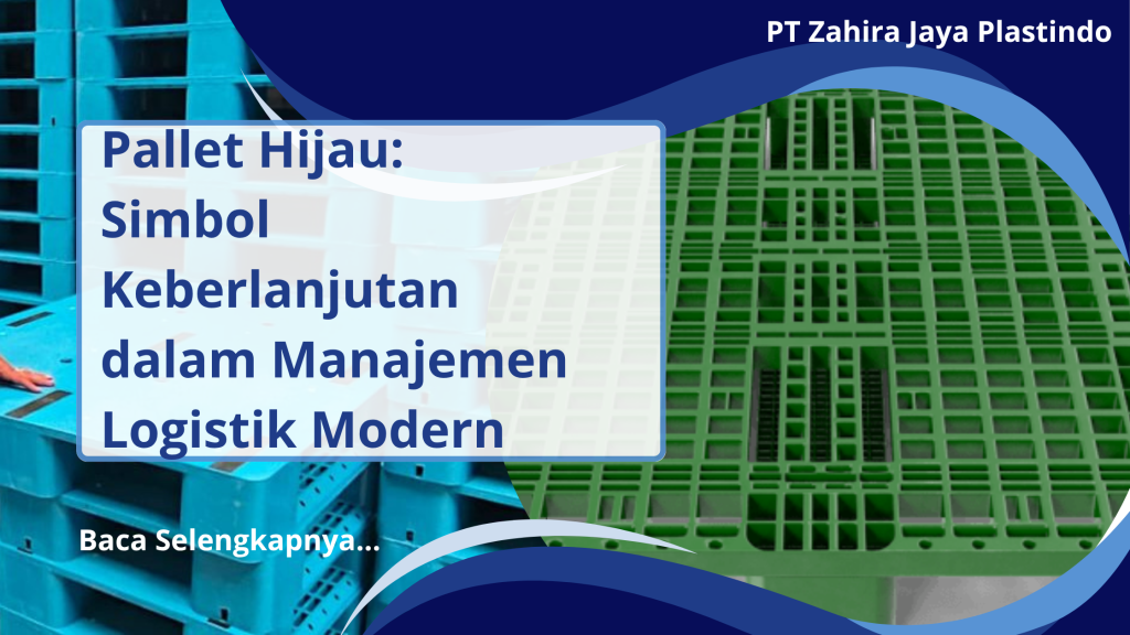 Pallet Hijau_ Simbol Keberlanjutan dalam Manajemen Logistik Modern