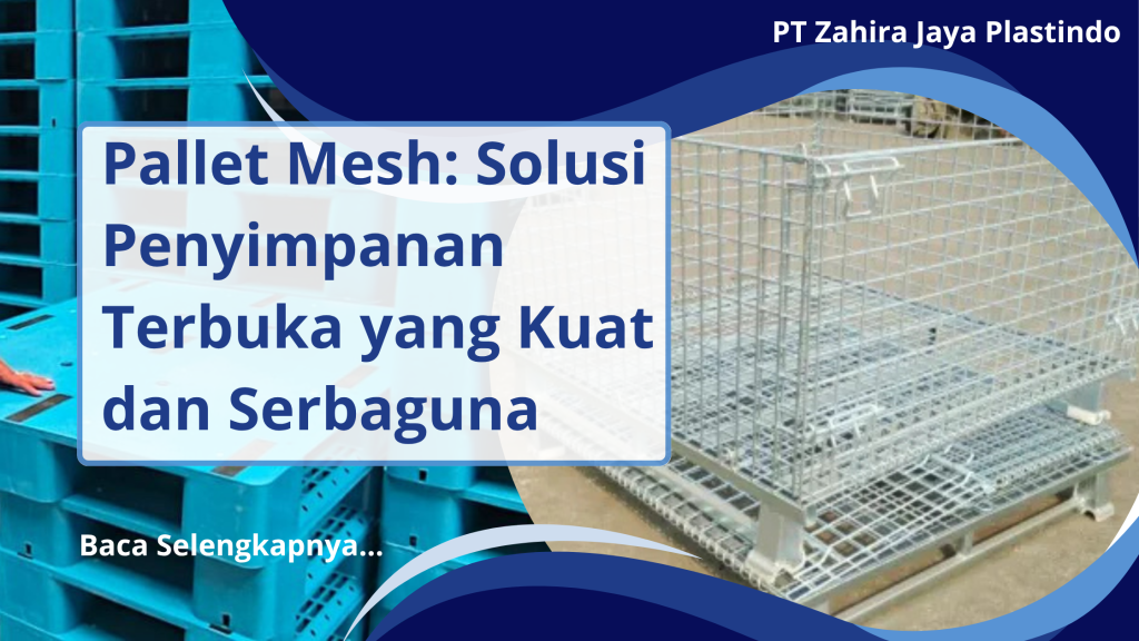 Pallet Mesh_ Solusi Penyimpanan Terbuka yang Kuat dan Serbaguna