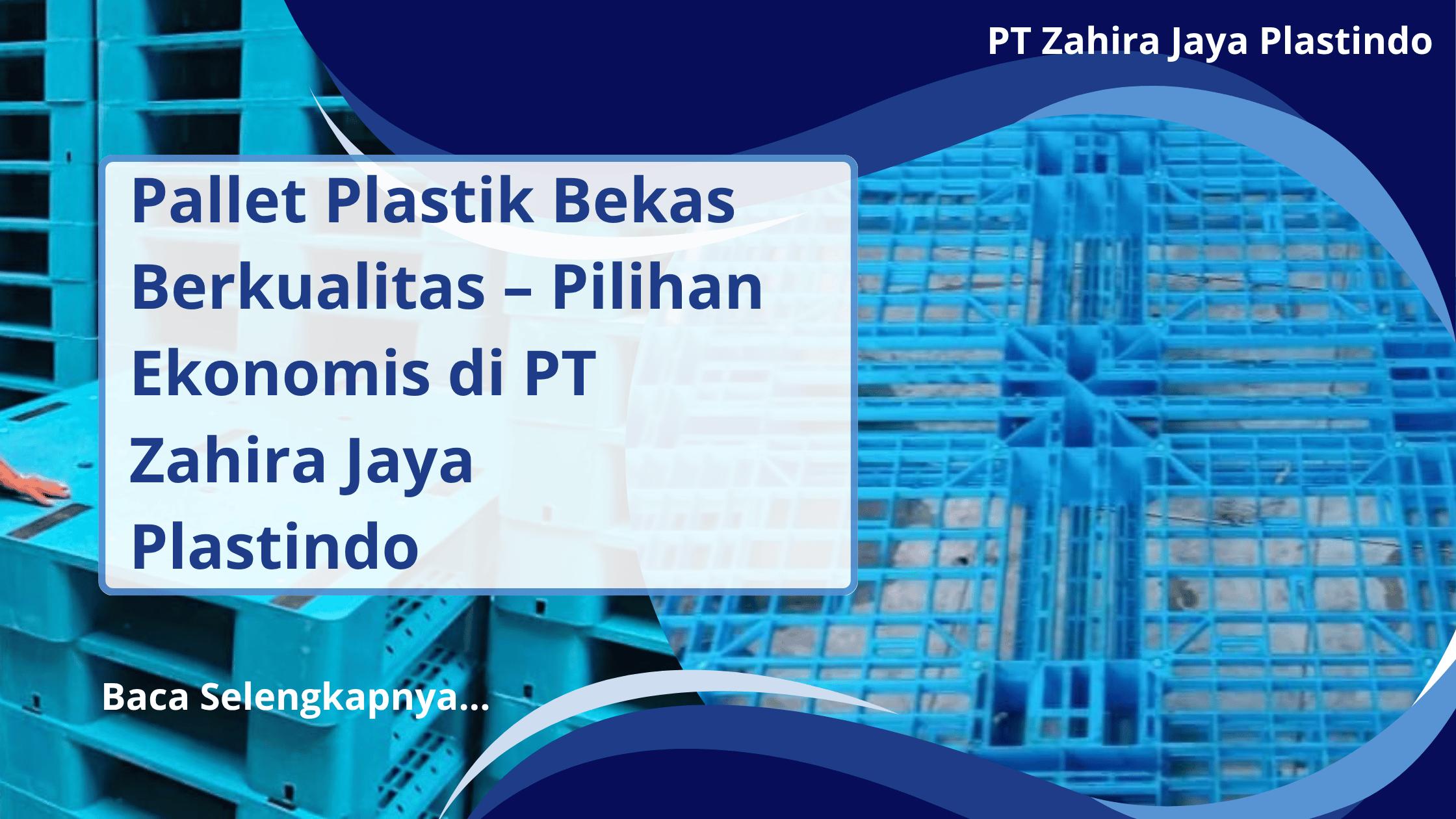 Pallet Plastik Bekas Berkualitas – Pilihan Ekonomis di PT Zahira Jaya Plastindo
