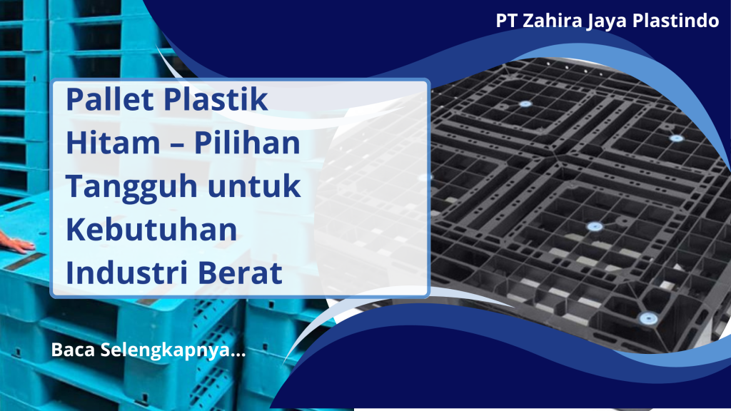 Pallet Plastik Hitam – Pilihan Tangguh untuk Kebutuhan Industri Berat