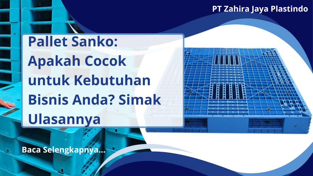 Pallet Sanko_ Apakah Cocok untuk Kebutuhan Bisnis Anda_ Simak Ulasannya