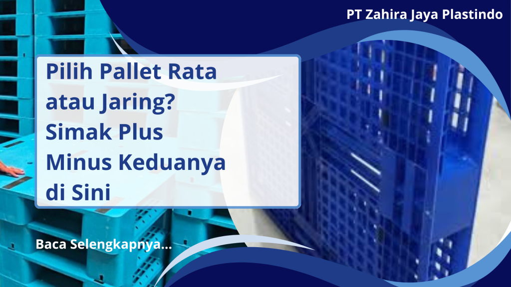 Pilih Pallet Rata atau Jaring_ Simak Plus Minus Keduanya di Sini