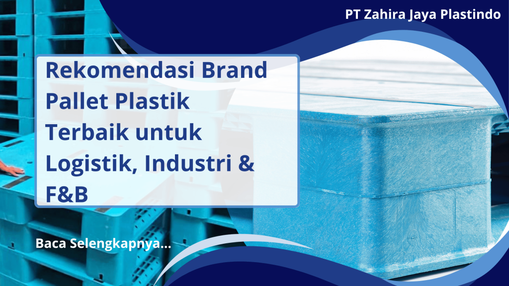 Rekomendasi Brand Pallet Plastik Terbaik untuk Logistik, Industri & F&B
