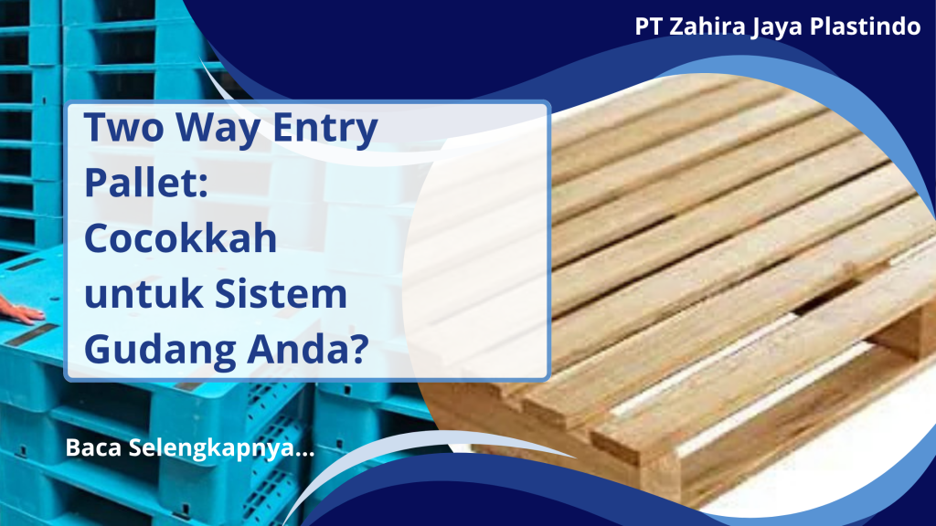 Two Way Entry Pallet_ Cocokkah untuk Sistem Gudang Anda