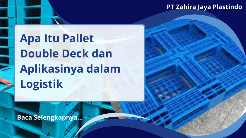 Apa Itu Pallet Double Deck dan Aplikasinya dalam Logistik