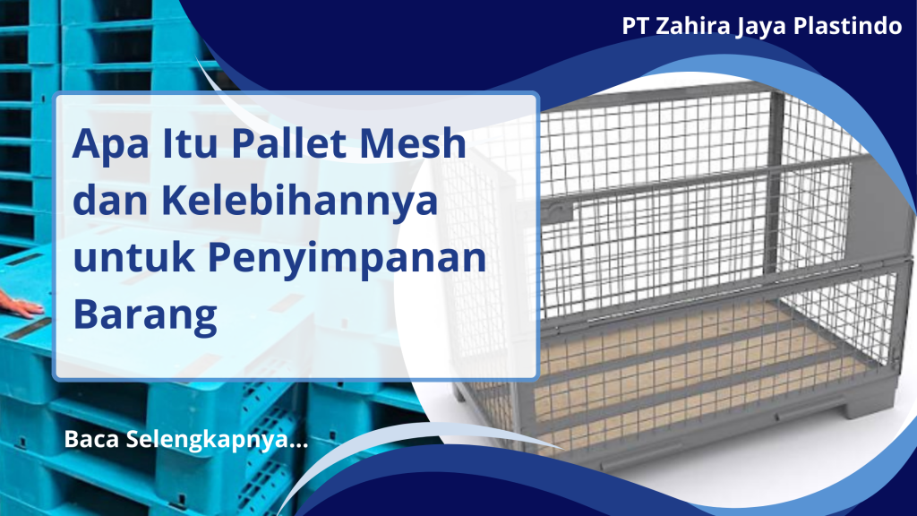 Apa Itu Pallet Mesh dan Kelebihannya untuk Penyimpanan Barang