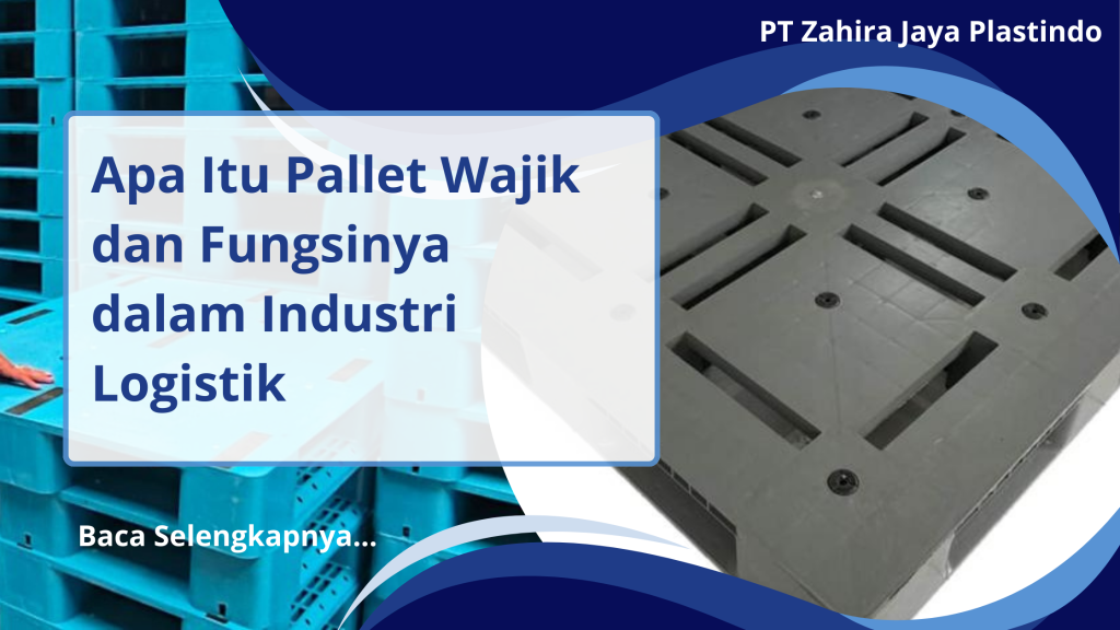 Apa Itu Pallet Wajik dan Fungsinya dalam Industri Logistik