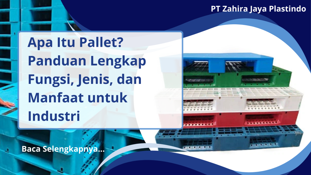 Apa Itu Pallet_ Panduan Lengkap Fungsi, Jenis, dan Manfaat untuk Industri