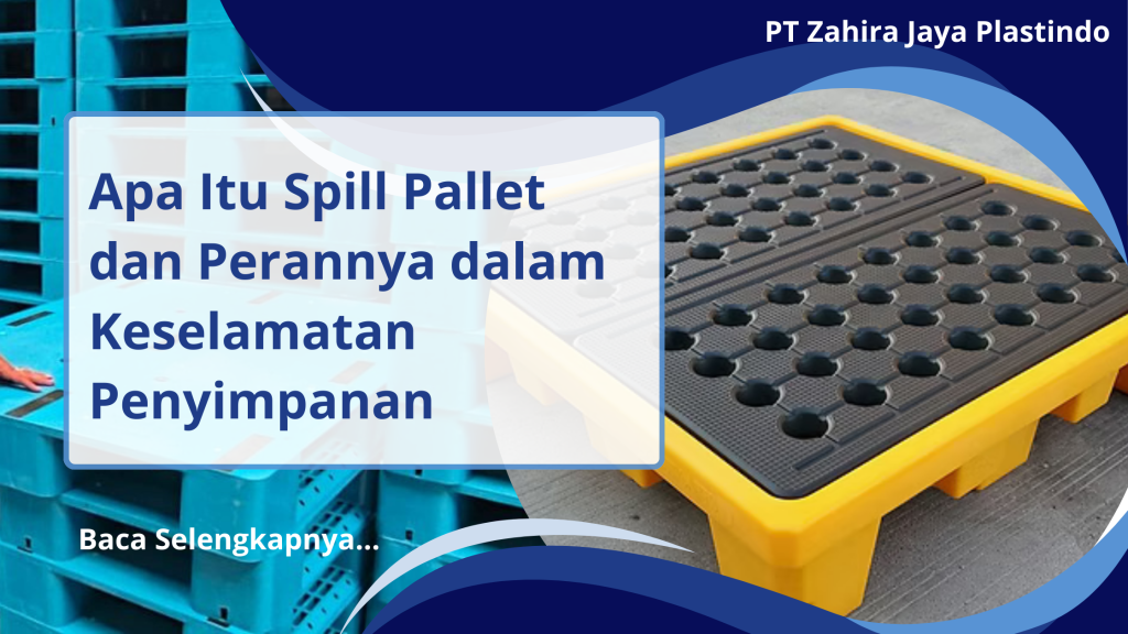 Apa Itu Spill Pallet dan Perannya dalam Keselamatan Penyimpanan