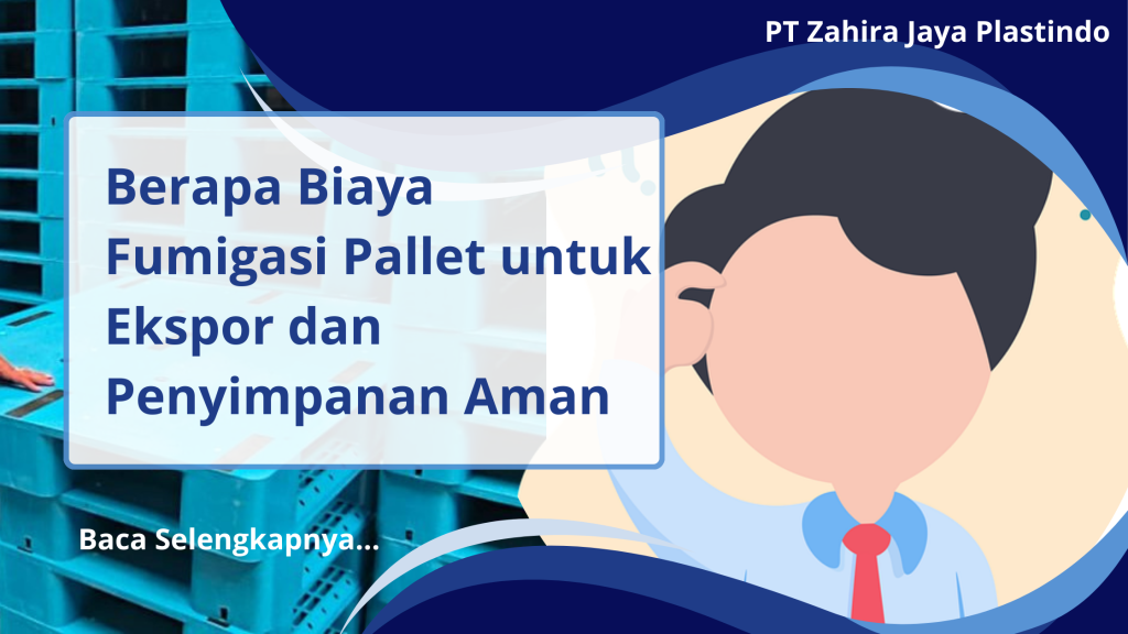 Berapa Biaya Fumigasi Pallet untuk Ekspor dan Penyimpanan Aman