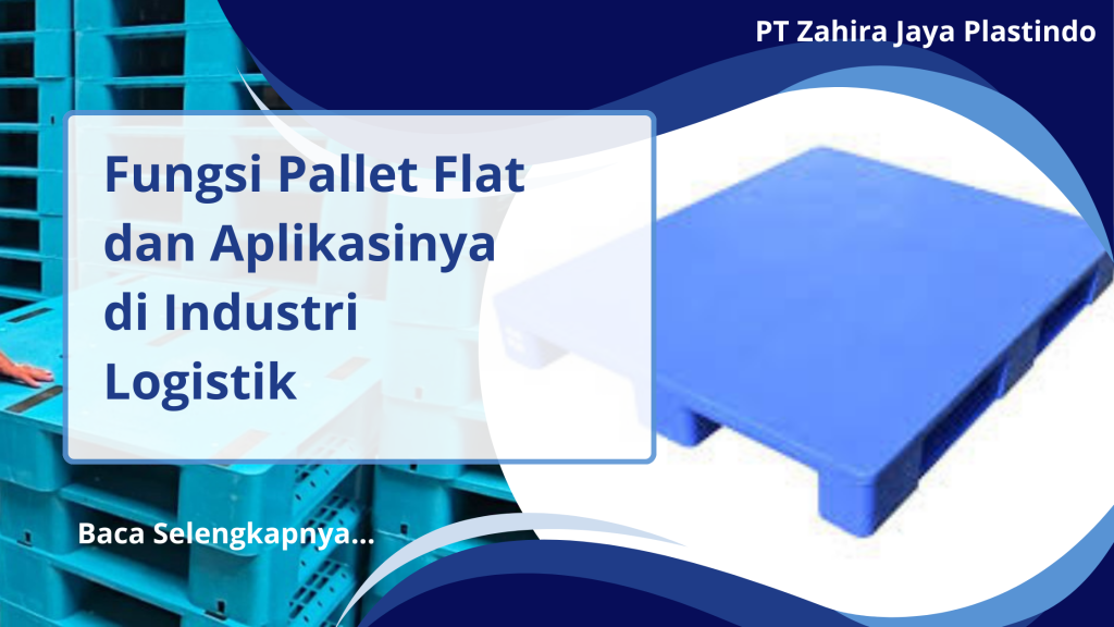 Fungsi Pallet Flat dan Aplikasinya di Industri Logistik