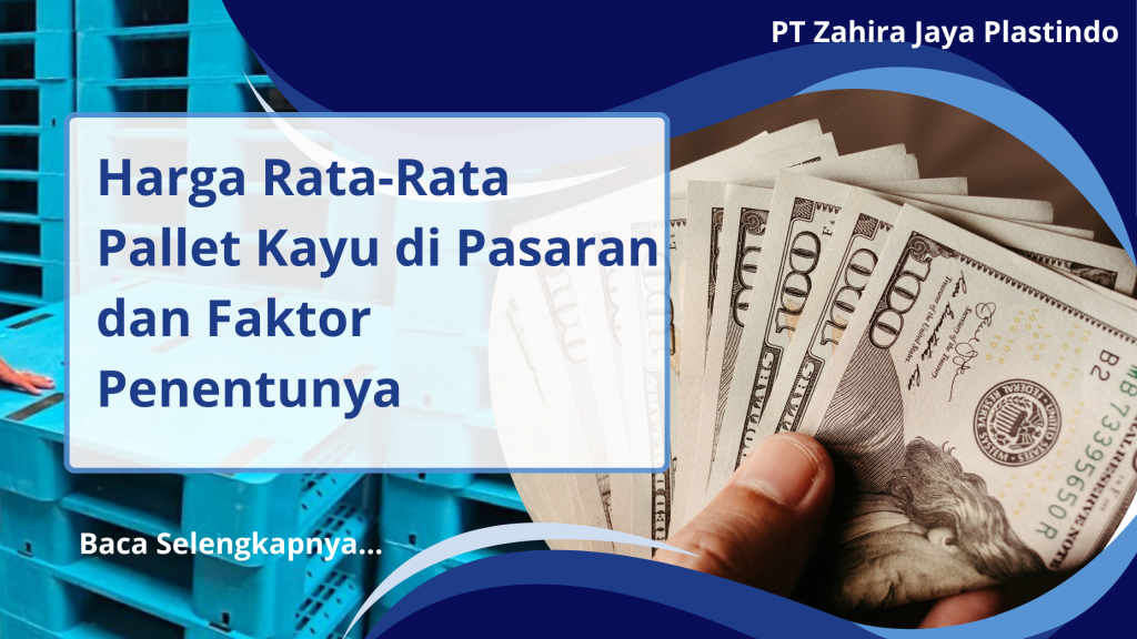 Harga Rata-Rata Pallet Kayu di Pasaran dan Faktor Penentunya