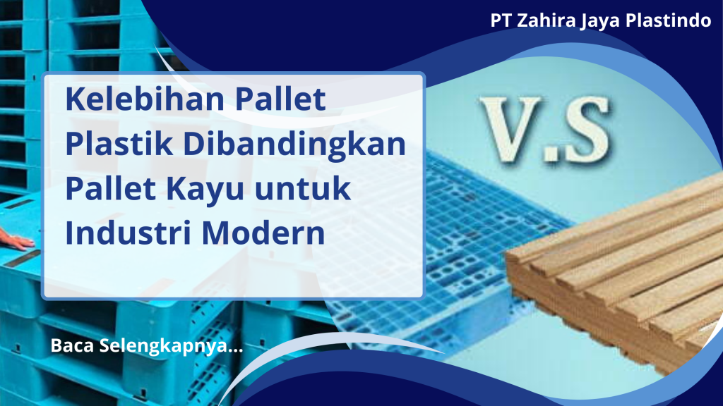Kelebihan Pallet Plastik Dibandingkan Pallet Kayu untuk Industri Modern