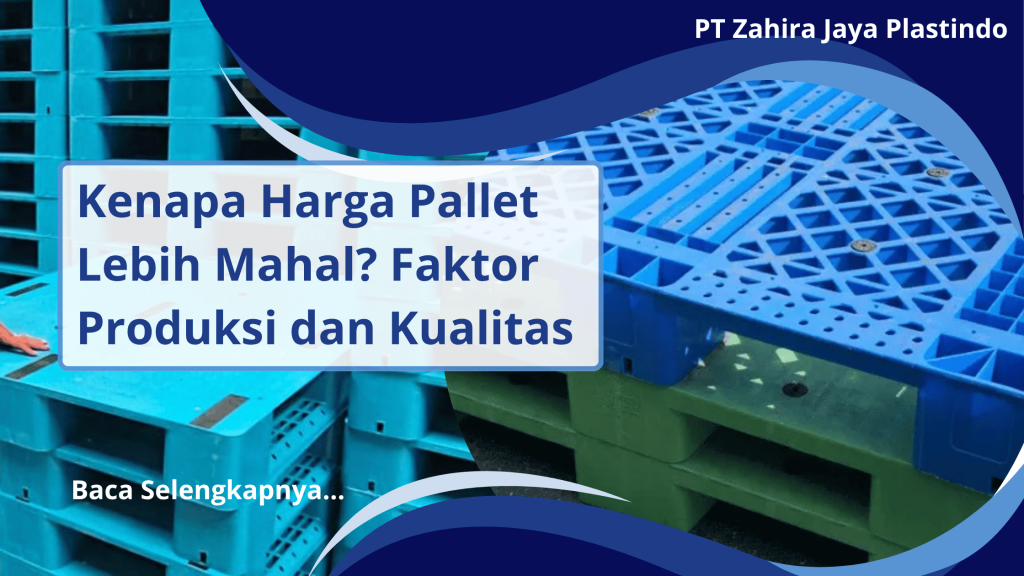 Kenapa Harga Pallet Lebih Mahal Faktor Produksi dan Kualitas