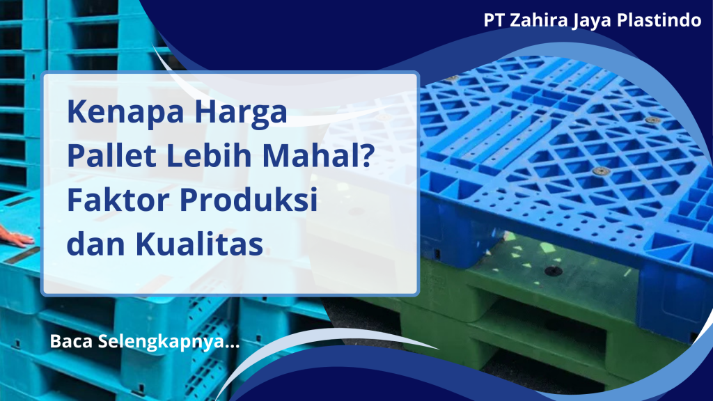 Kenapa Harga Pallet Lebih Mahal_ Faktor Produksi dan Kualitas