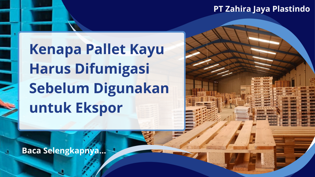Kenapa Pallet Kayu Harus Difumigasi Sebelum Digunakan untuk Ekspor