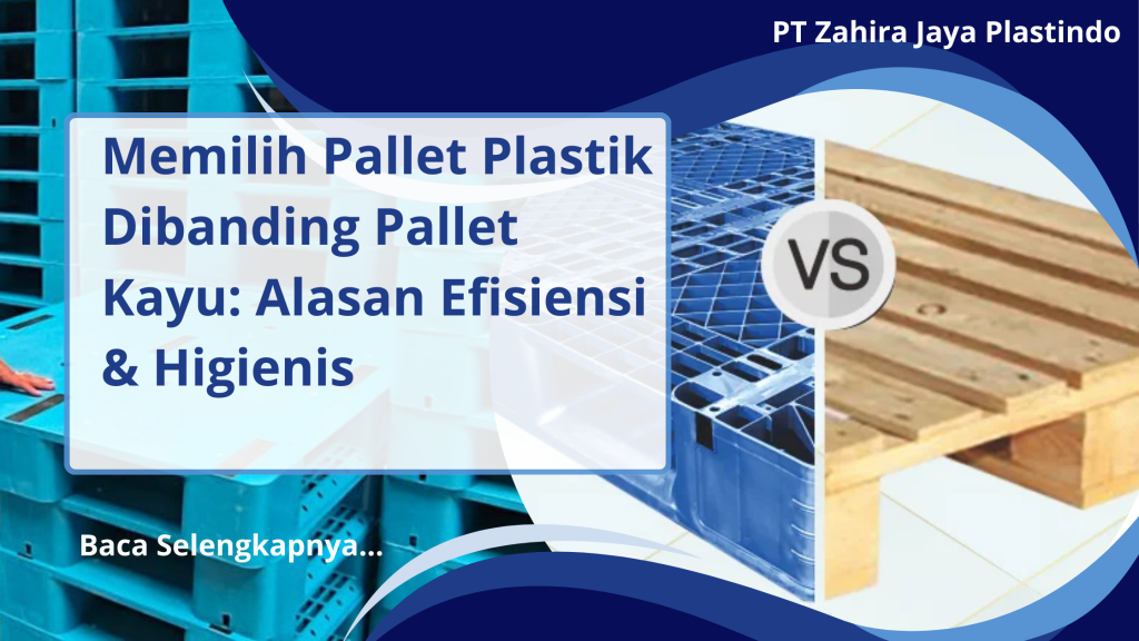 Memilih Pallet Plastik Dibanding Pallet Kayu_ Alasan Efisiensi & Higienis