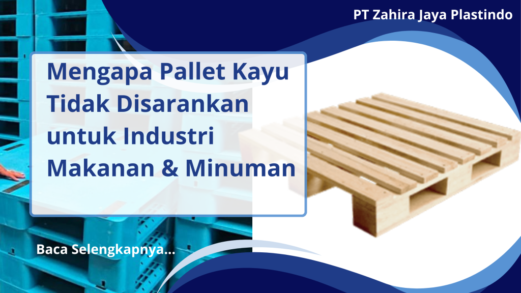 Mengapa Pallet Kayu Tidak Disarankan untuk Industri Makanan & Minuman