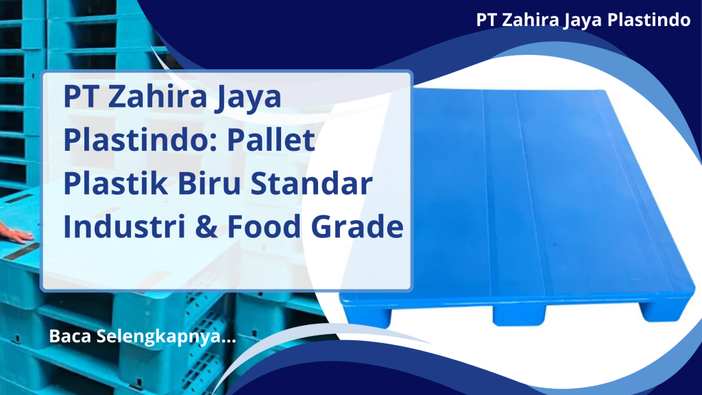 PT Zahira Jaya Plastindo_ Pallet Plastik Biru Standar Industri & Food Grade