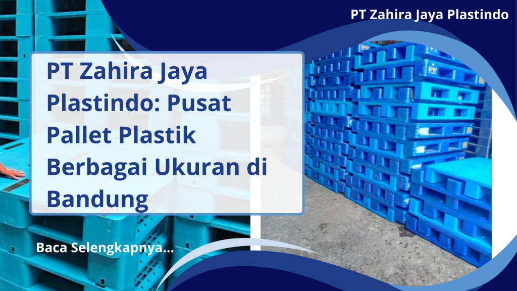 PT Zahira Jaya Plastindo_ Pusat Pallet Plastik Berbagai Ukuran di Bandung