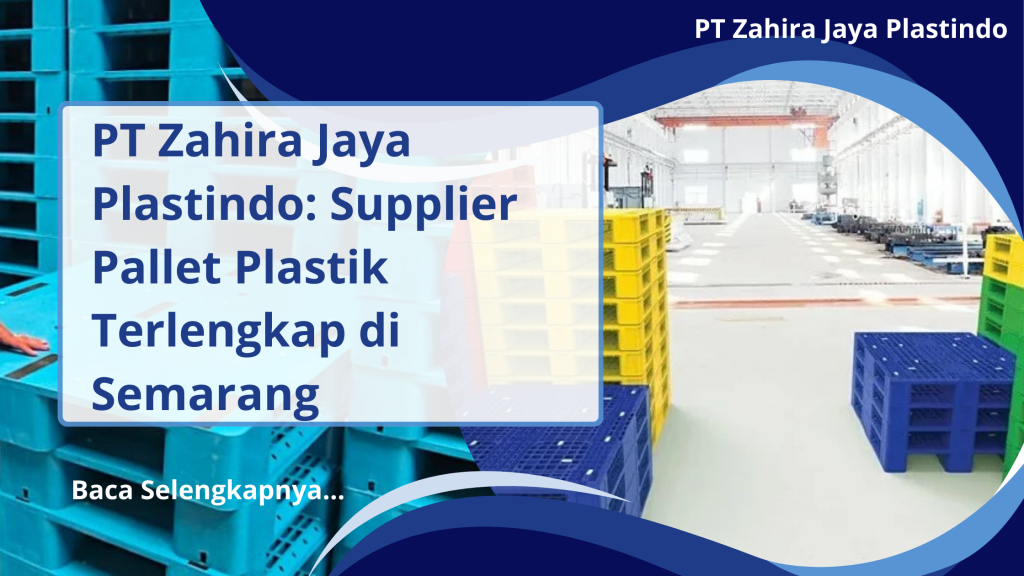 PT Zahira Jaya Plastindo_ Supplier Pallet Plastik Terlengkap di Semarang
