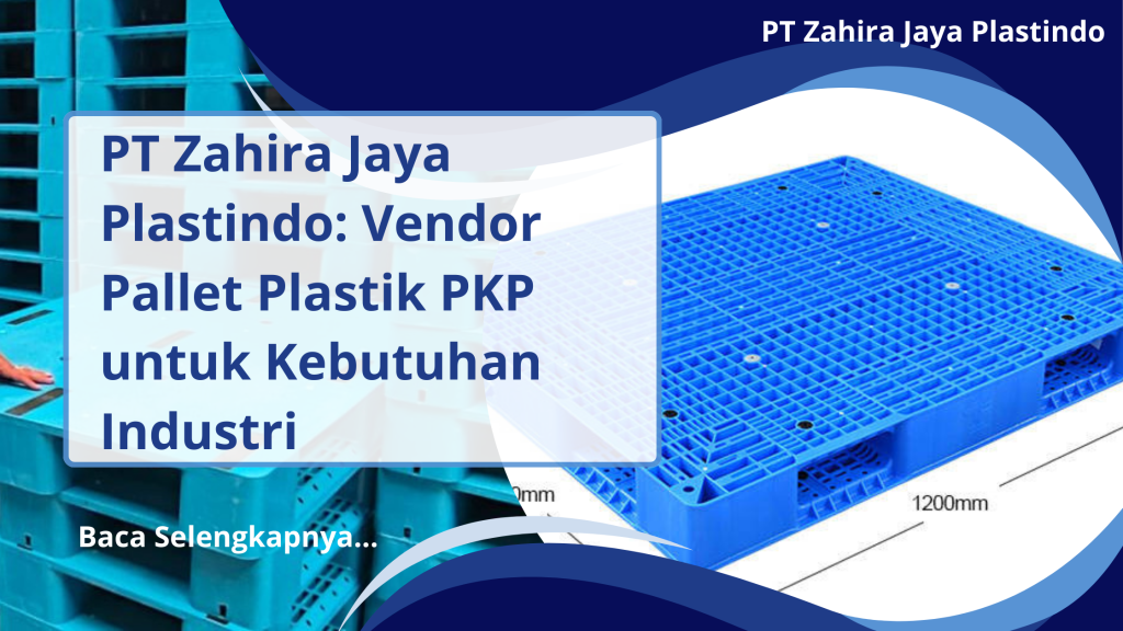 PT Zahira Jaya Plastindo_ Vendor Pallet Plastik PKP untuk Kebutuhan Industri