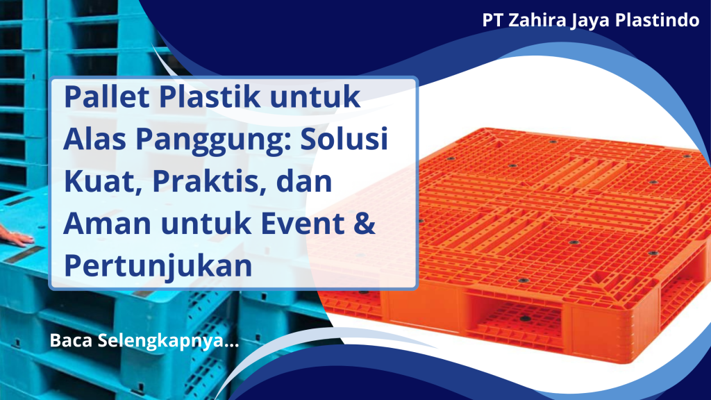 Pallet Plastik untuk Alas Panggung: Solusi Kuat, Praktis, dan Aman untuk Event & Pertunjukan