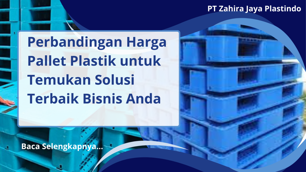 Perbandingan Harga Pallet Plastik untuk Temukan Solusi Terbaik Bisnis Anda