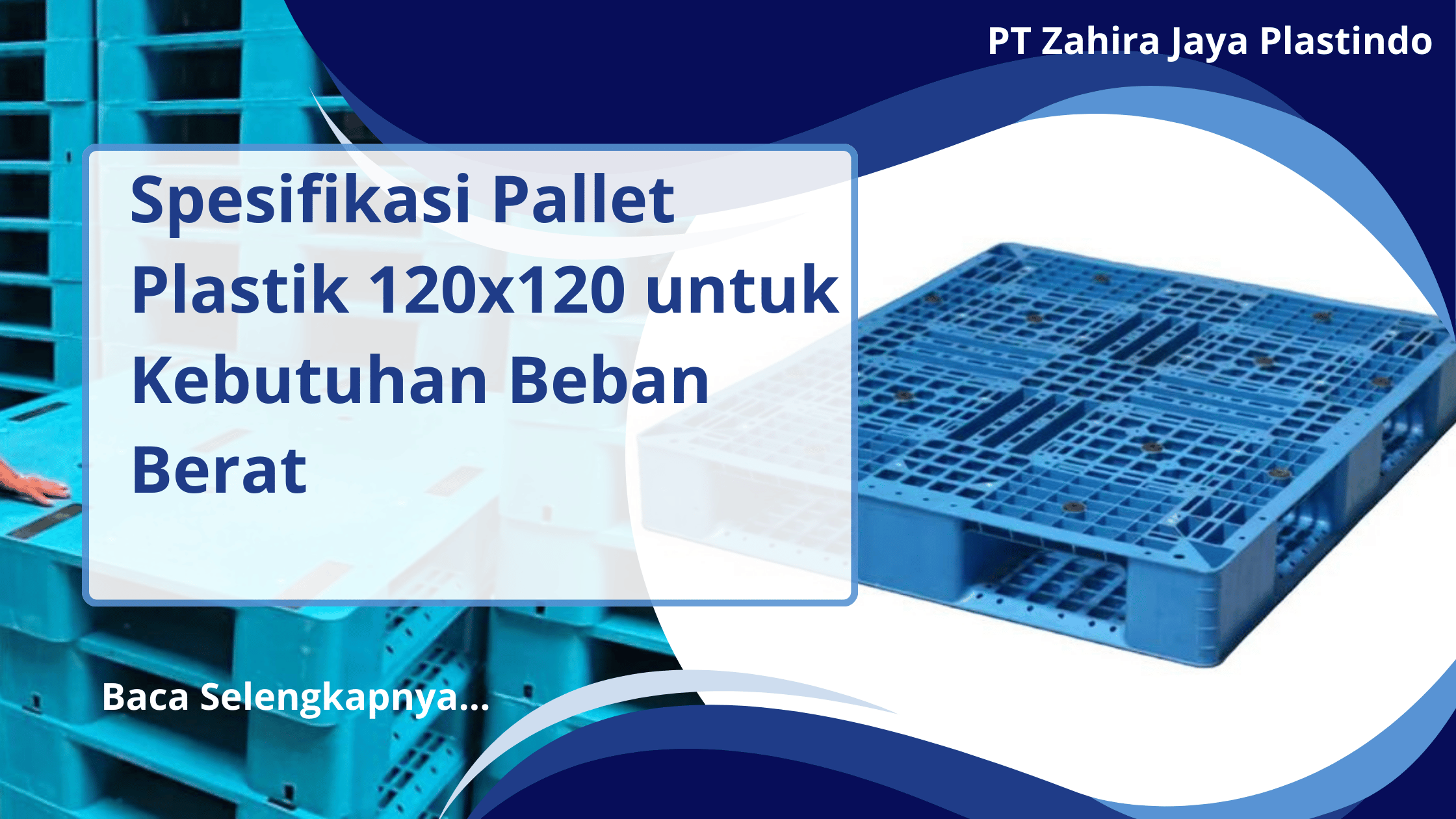 Spesifikasi Pallet Plastik 120x120 untuk Kebutuhan Beban Berat