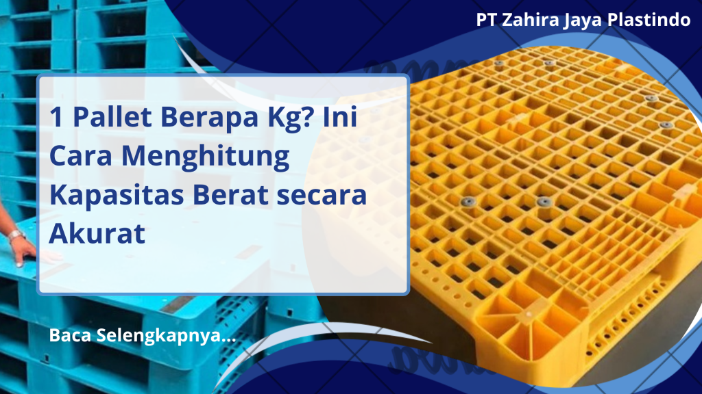 1 Pallet Berapa Kg? Ini Cara Menghitung Kapasitas Berat secara Akurat
