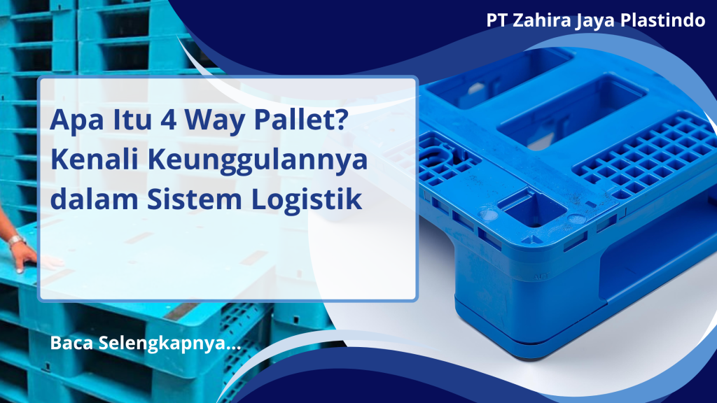 Apa Itu 4 Way Pallet? Kenali Keunggulannya dalam Sistem Logistik