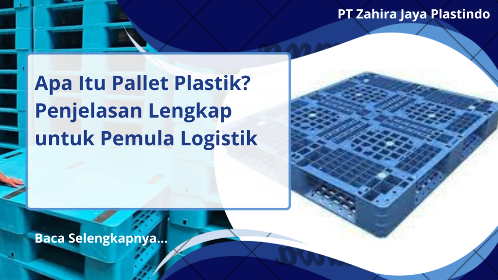 Apa Itu Pallet Plastik? Penjelasan Lengkap untuk Pemula Logistik