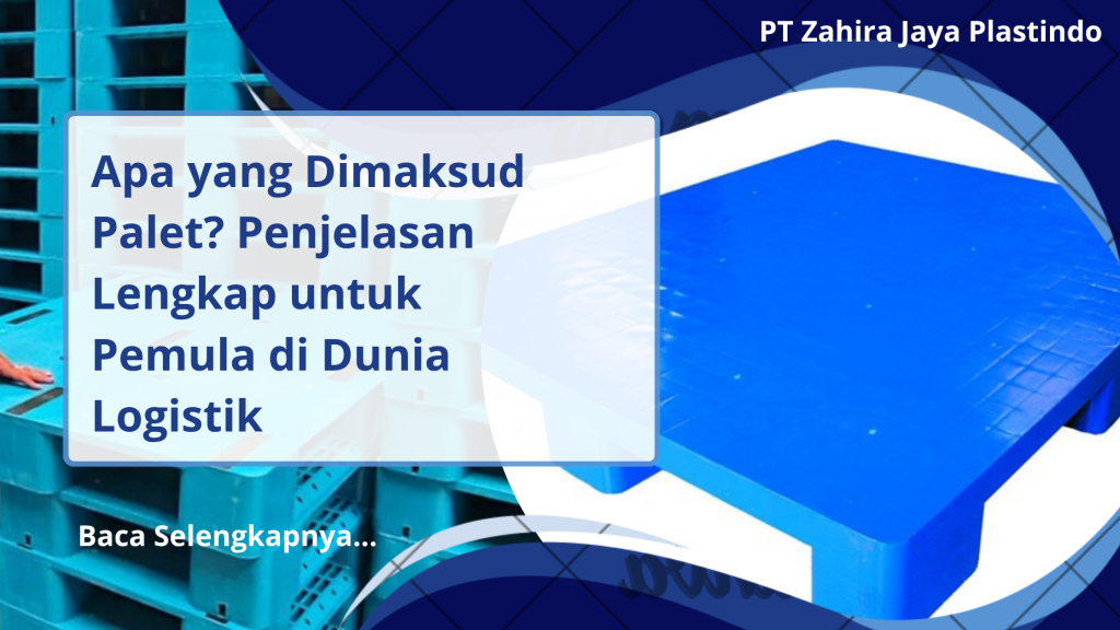 Apa yang Dimaksud Palet Penjelasan Lengkap untuk Pemula di Dunia Logistik