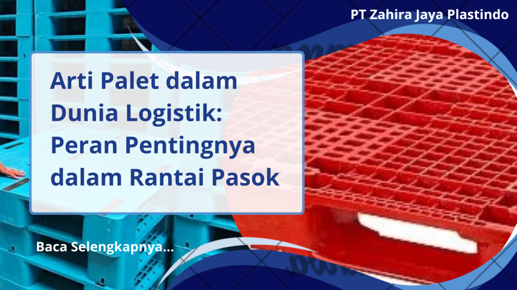 Arti Palet dalam Dunia Logistik Peran Pentingnya dalam Rantai Pasok