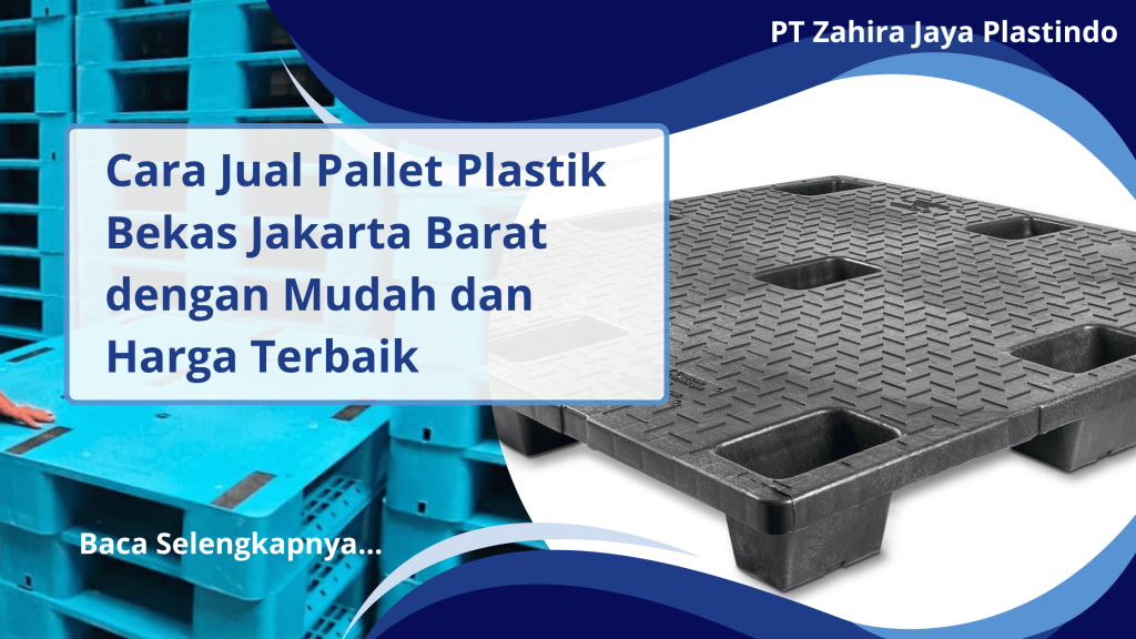 Cara Jual Pallet Plastik Bekas Jakarta Barat dengan Mudah dan Harga Terbaik